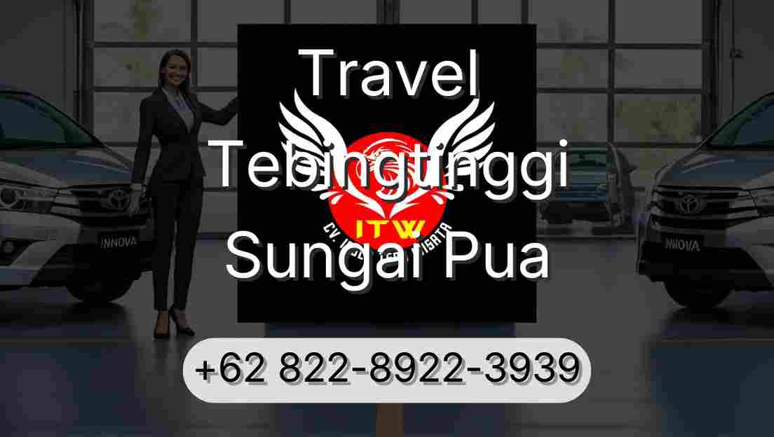 Travel Tebingtinggi Sungai Pua