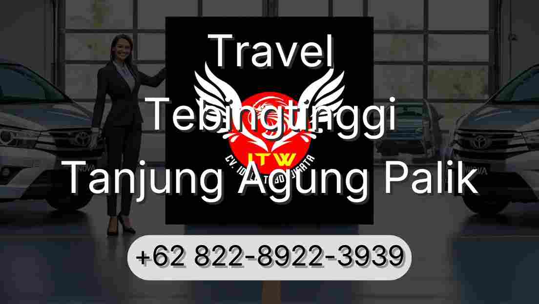 Travel Tebingtinggi Tanjung Agung Palik