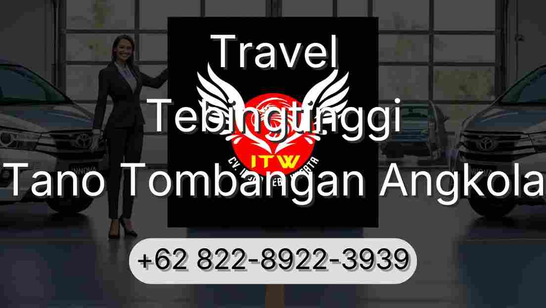 Travel Tebingtinggi Tano Tombangan Angkola