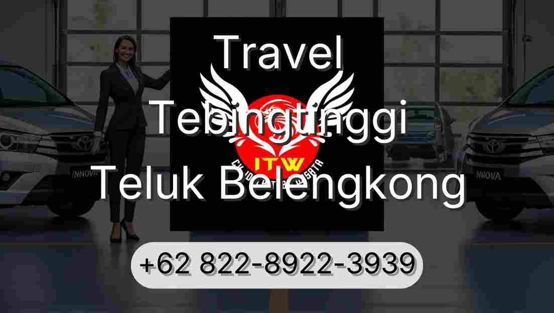 Travel Tebingtinggi Teluk Belengkong