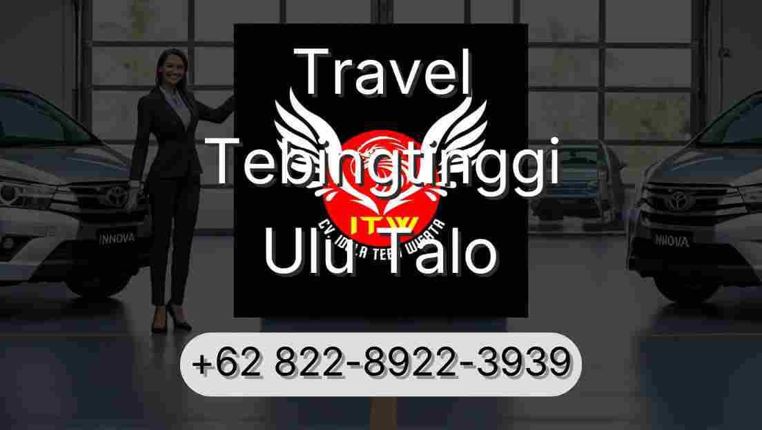 Travel Tebingtinggi Ulu Talo