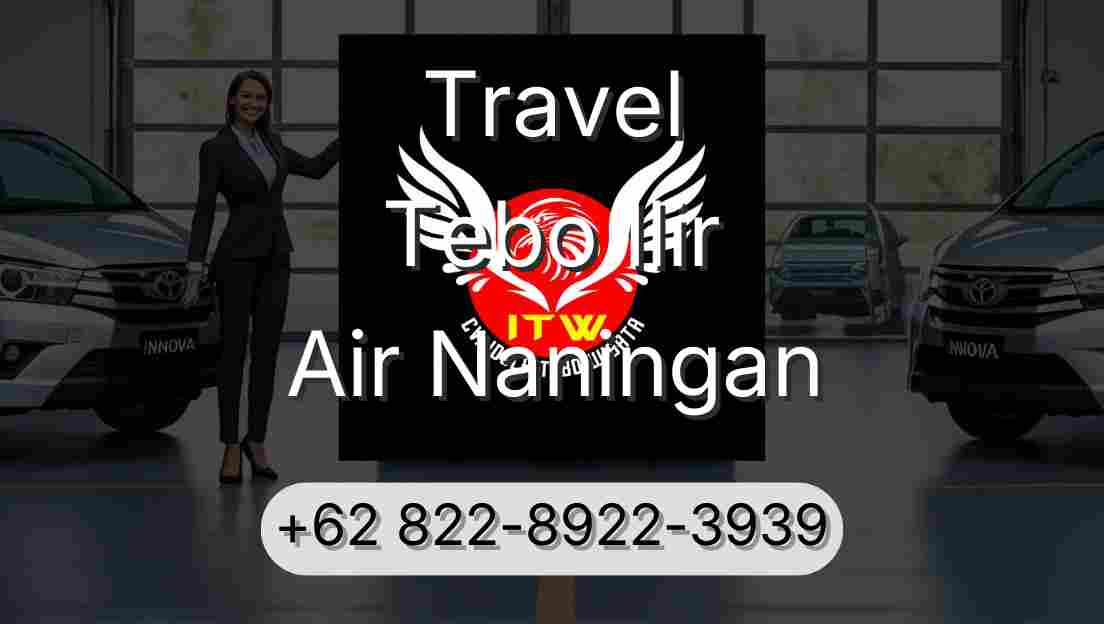 Travel Tebo Ilir Air Naningan