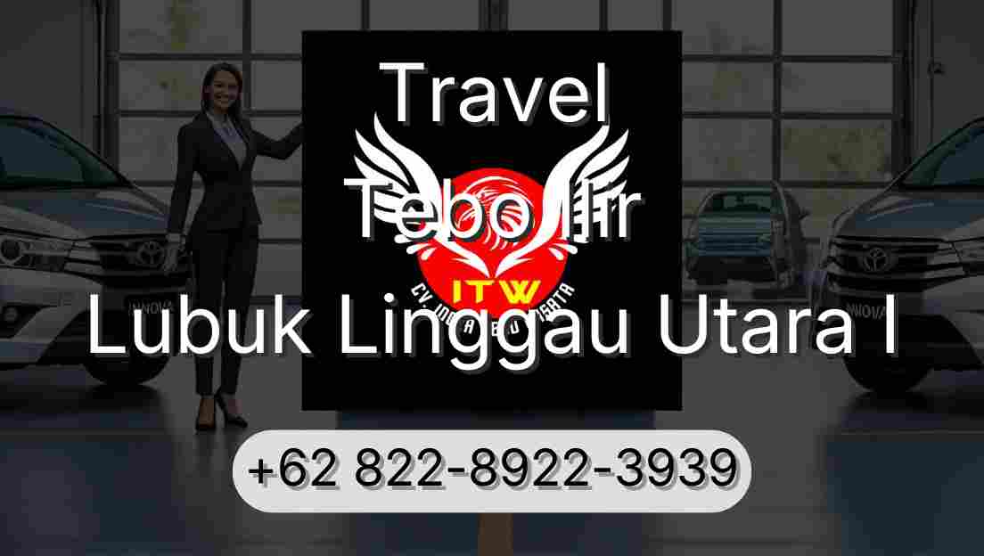 Travel Tebo Ilir Lubuk Linggau Utara I