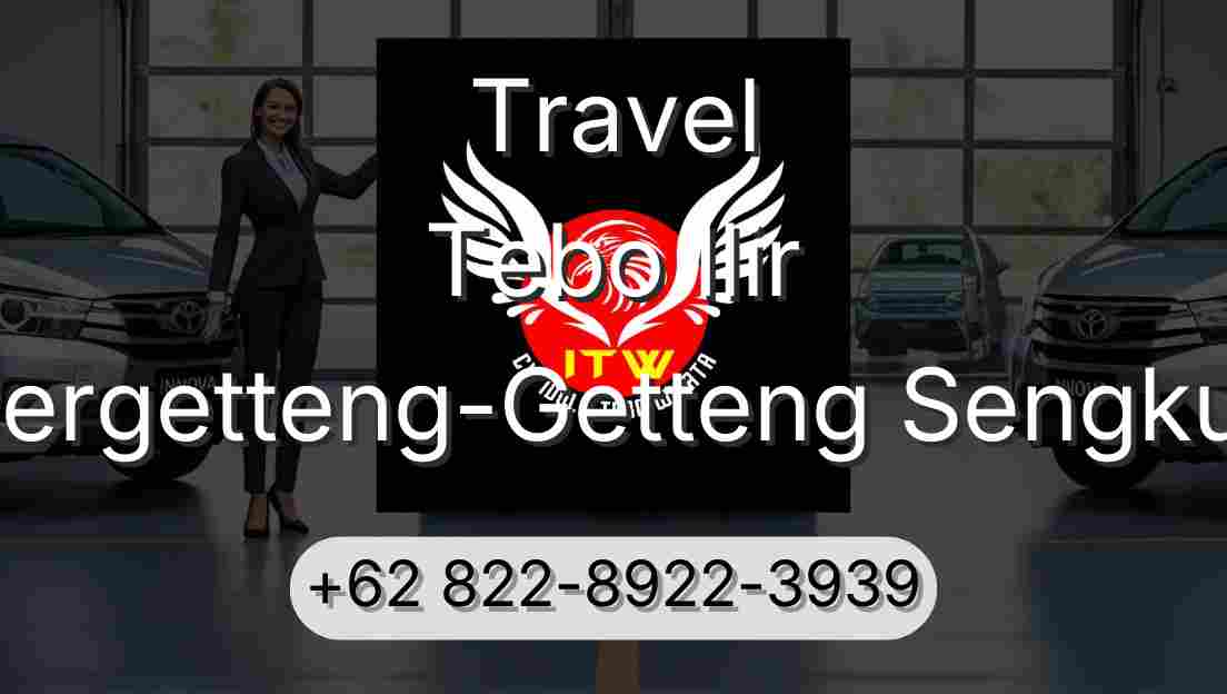 Travel Tebo Ilir Pergetteng-Getteng Sengkut