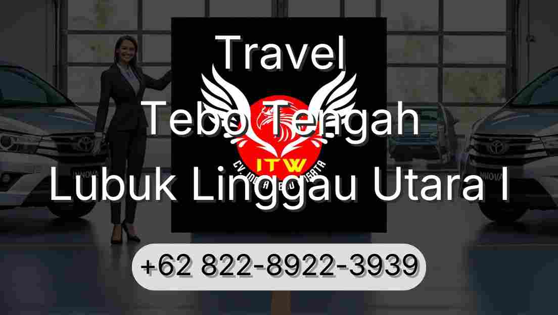 Travel Tebo Tengah Lubuk Linggau Utara I