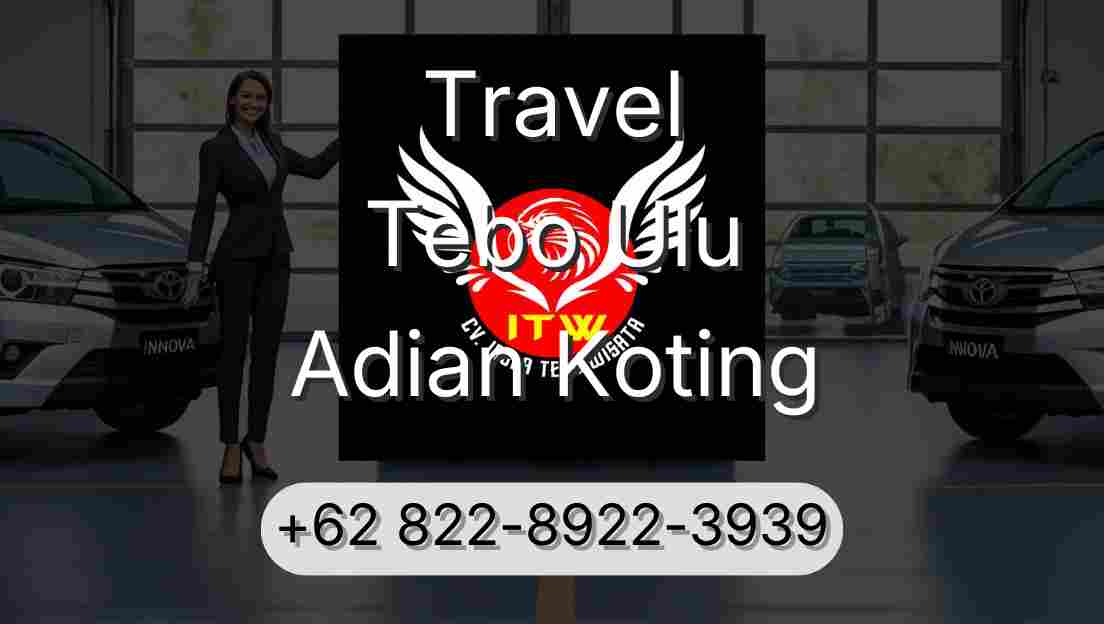 Travel Tebo Ulu Adian Koting