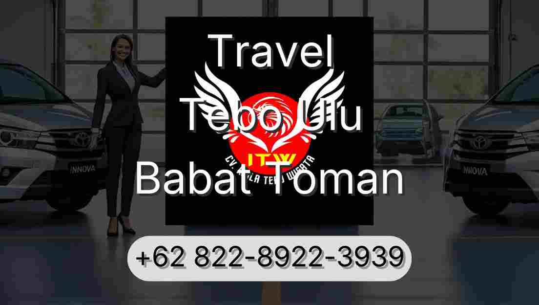 Travel Tebo Ulu Babat Toman
