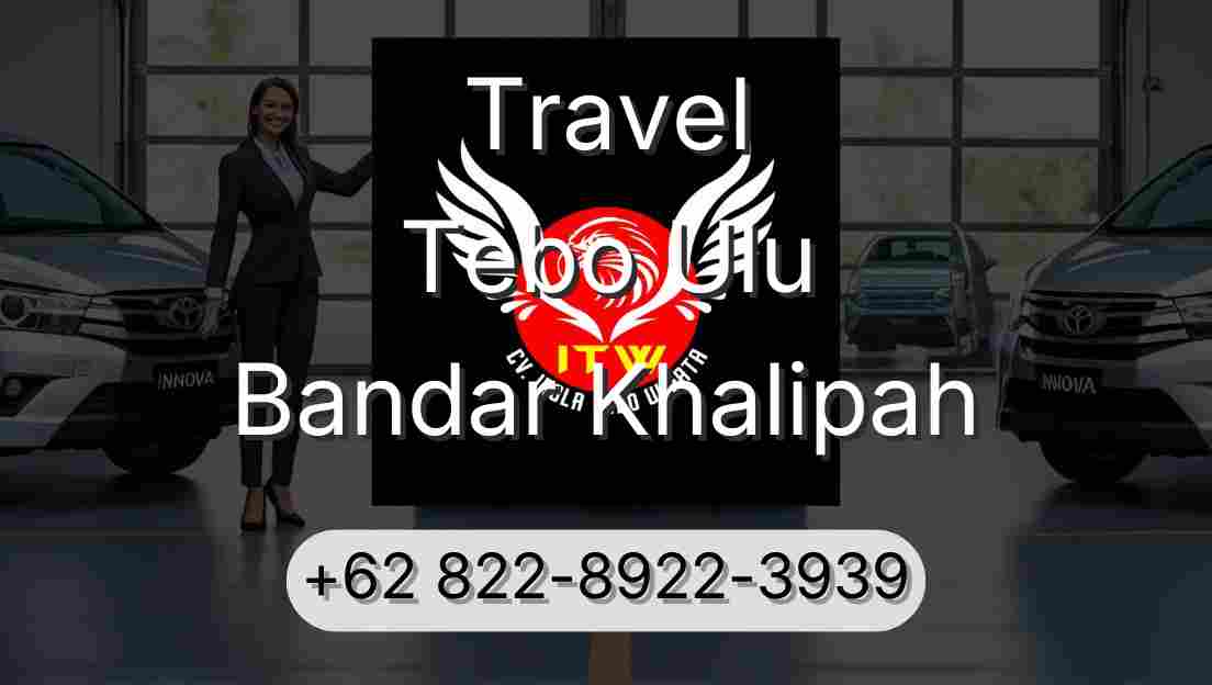 Travel Tebo Ulu Bandar Khalipah