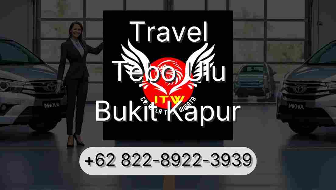 Travel Tebo Ulu Bukit Kapur