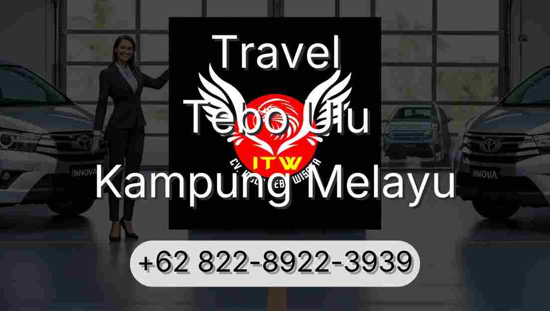 Travel Tebo Ulu Kampung Melayu