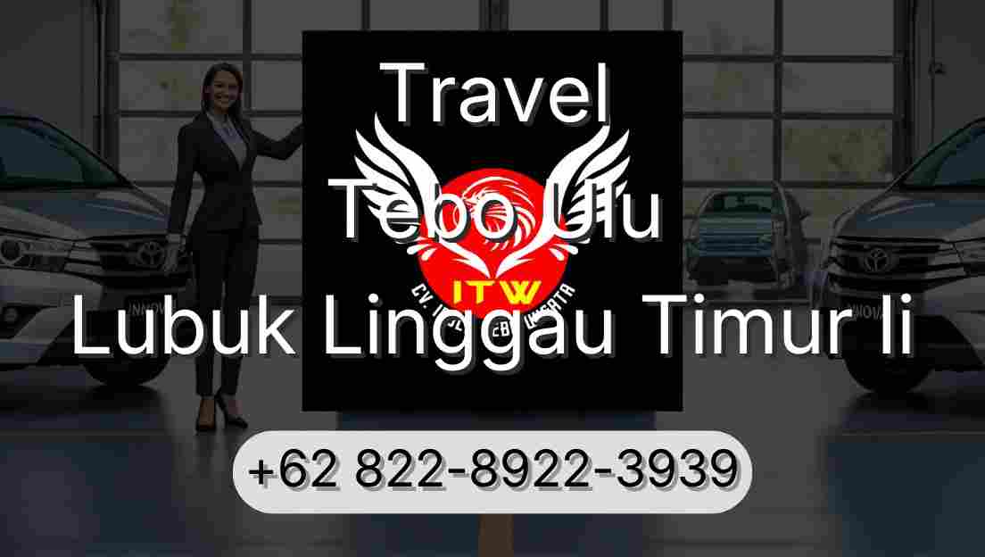 Travel Tebo Ulu Lubuk Linggau Timur Ii