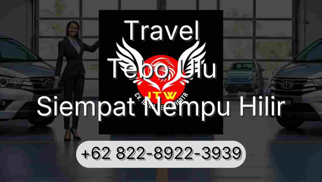 Travel Tebo Ulu Siempat Nempu Hilir