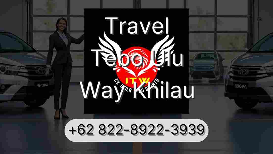 Travel Tebo Ulu Way Khilau