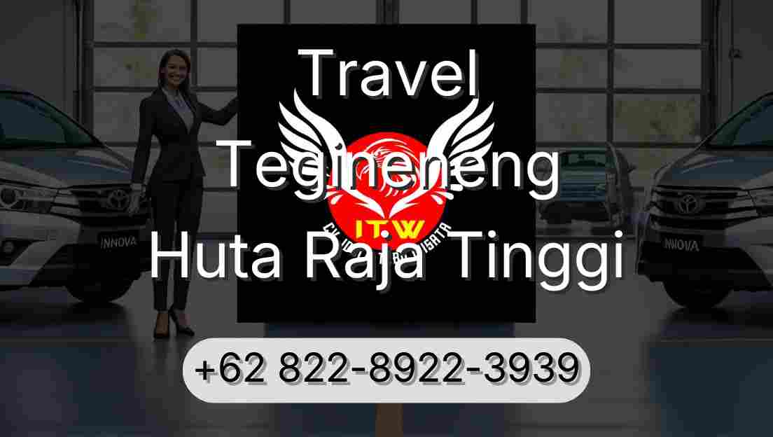 Travel Tegineneng Huta Raja Tinggi