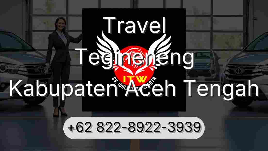 Travel Tegineneng Kabupaten Aceh Tengah