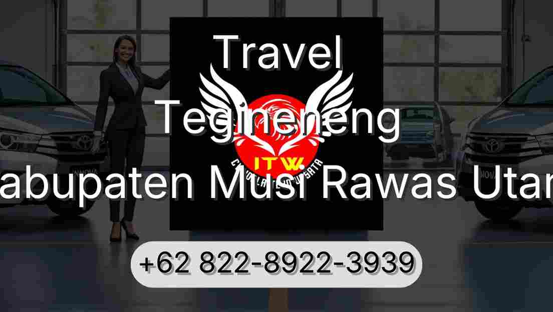 Travel Tegineneng Kabupaten Musi Rawas Utara