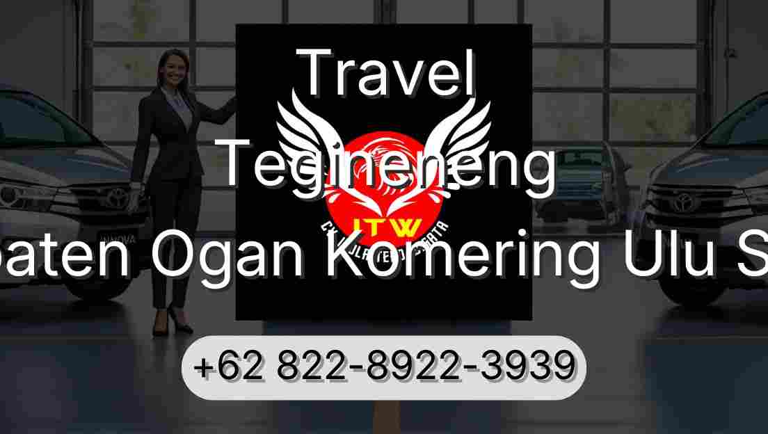 Travel Tegineneng Kabupaten Ogan Komering Ulu Selatan