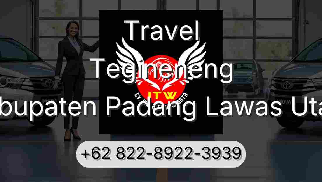 Travel Tegineneng Kabupaten Padang Lawas Utara
