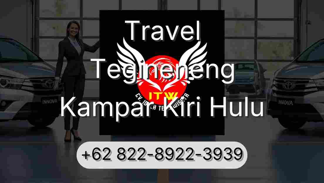 Travel Tegineneng Kampar Kiri Hulu