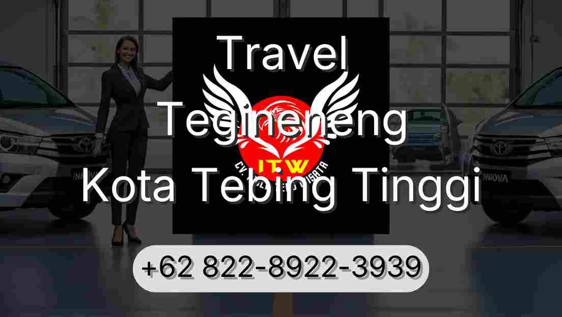 Travel Tegineneng Kota Tebing Tinggi