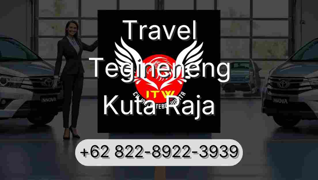 Travel Tegineneng Kuta Raja