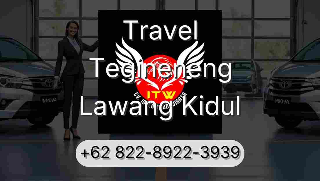 Travel Tegineneng Lawang Kidul