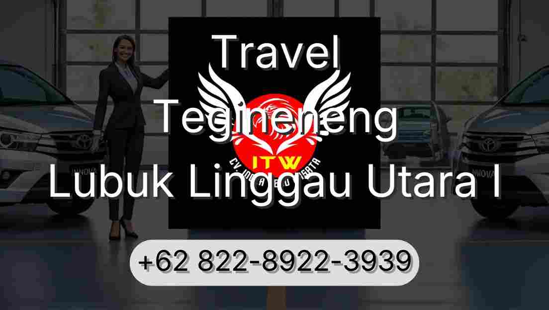 Travel Tegineneng Lubuk Linggau Utara I