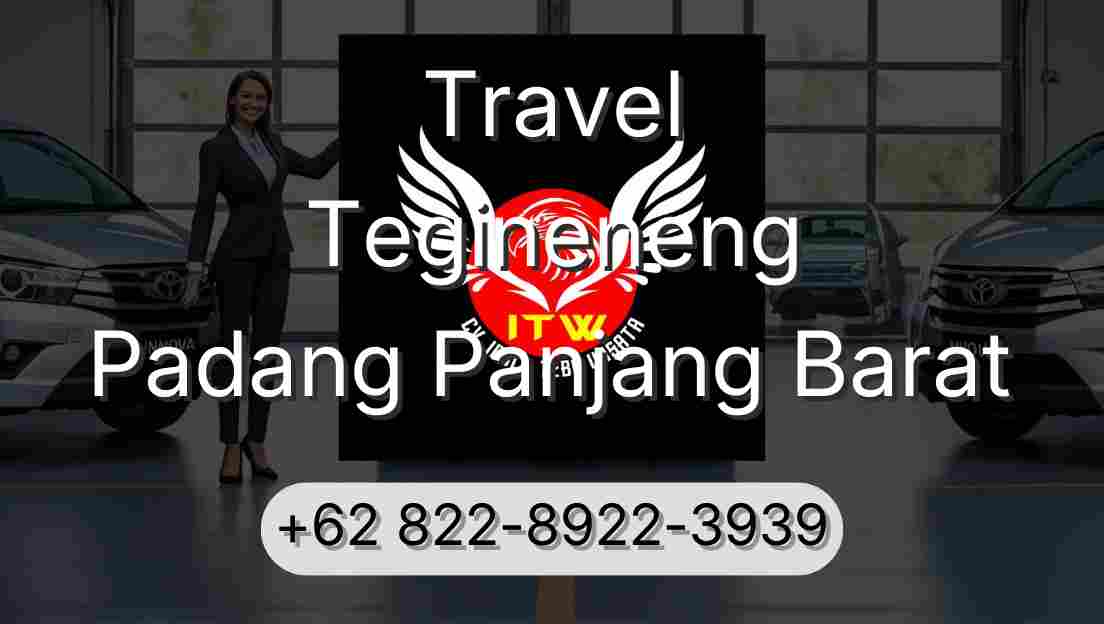 Travel Tegineneng Padang Panjang Barat