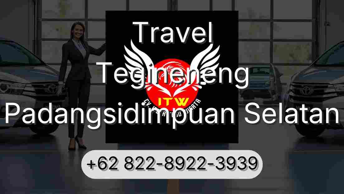 Travel Tegineneng Padangsidimpuan Selatan