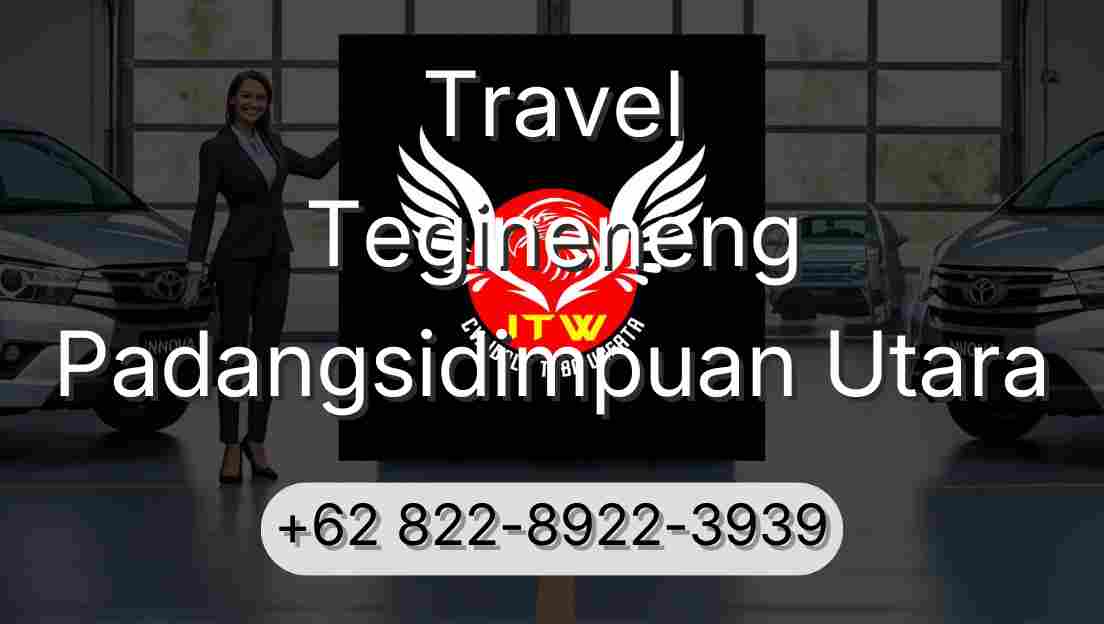 Travel Tegineneng Padangsidimpuan Utara