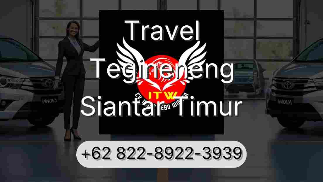 Travel Tegineneng Siantar Timur