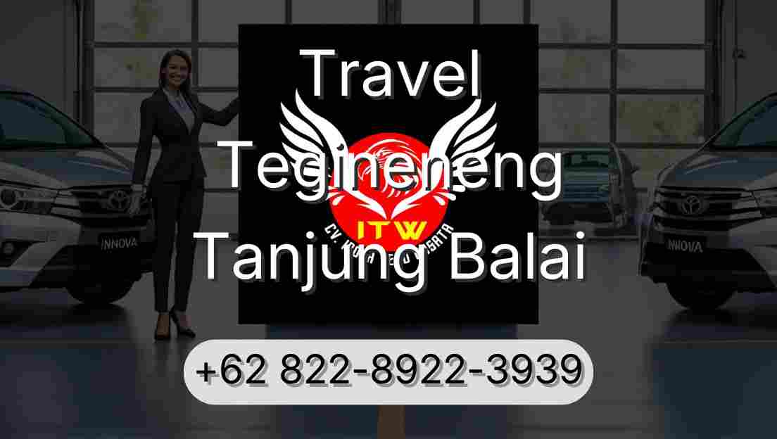 Travel Tegineneng Tanjung Balai