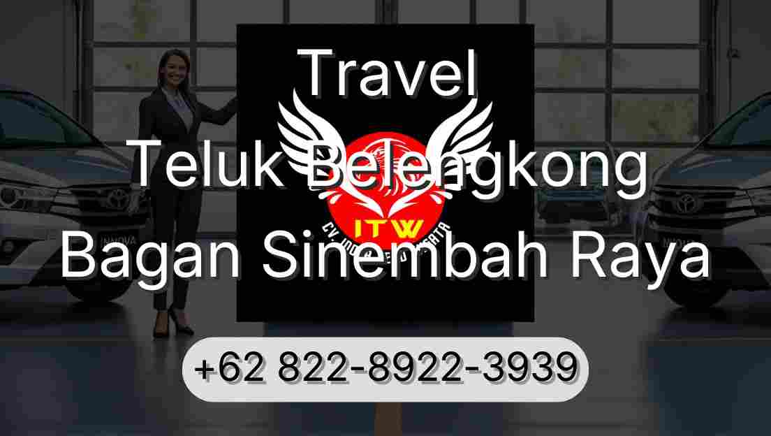 Travel Teluk Belengkong Bagan Sinembah Raya