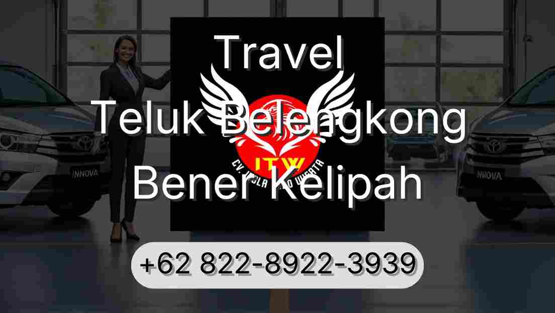 Travel Teluk Belengkong Bener Kelipah