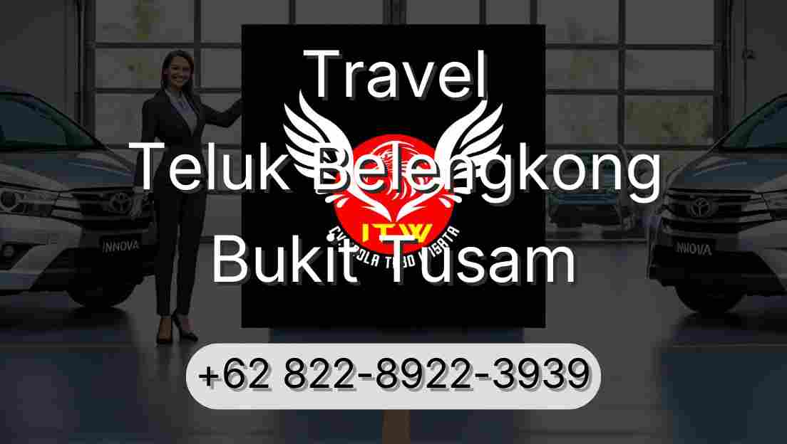 Travel Teluk Belengkong Bukit Tusam