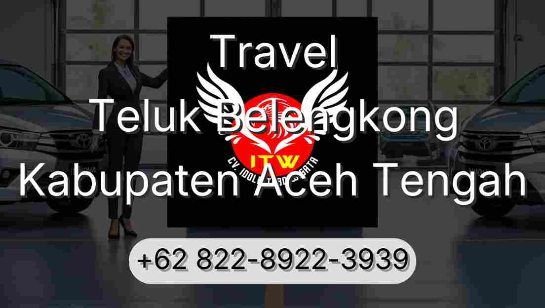 Travel Teluk Belengkong Kabupaten Aceh Tengah