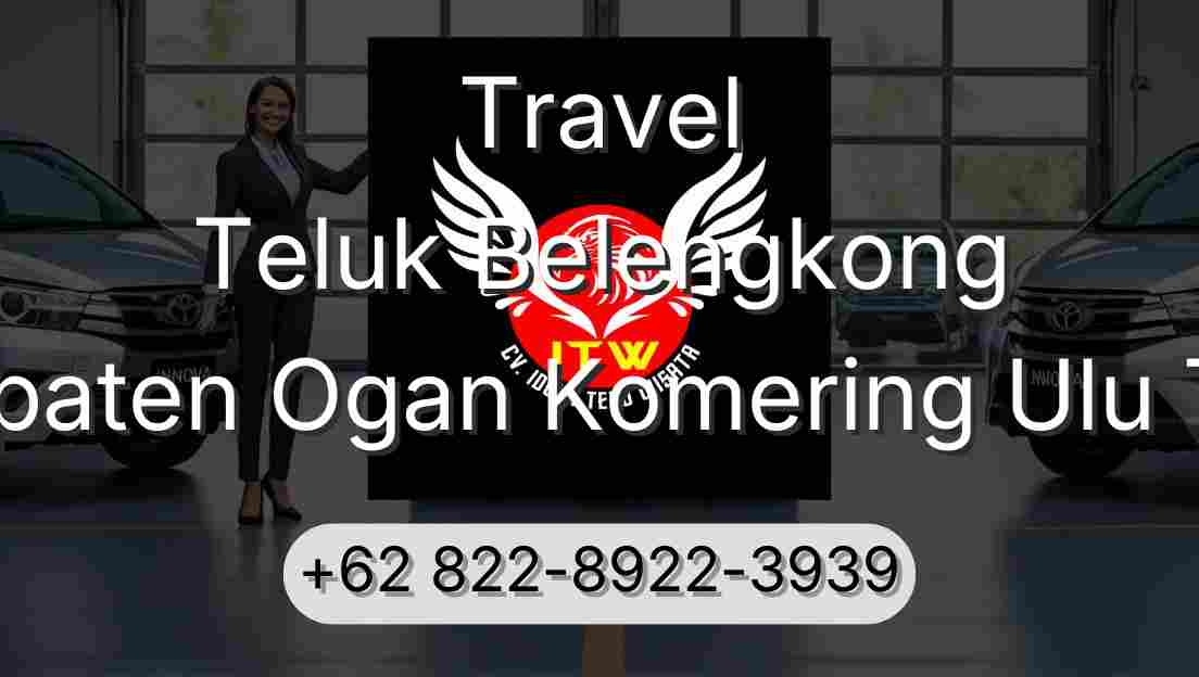 Travel Teluk Belengkong Kabupaten Ogan Komering Ulu Timur