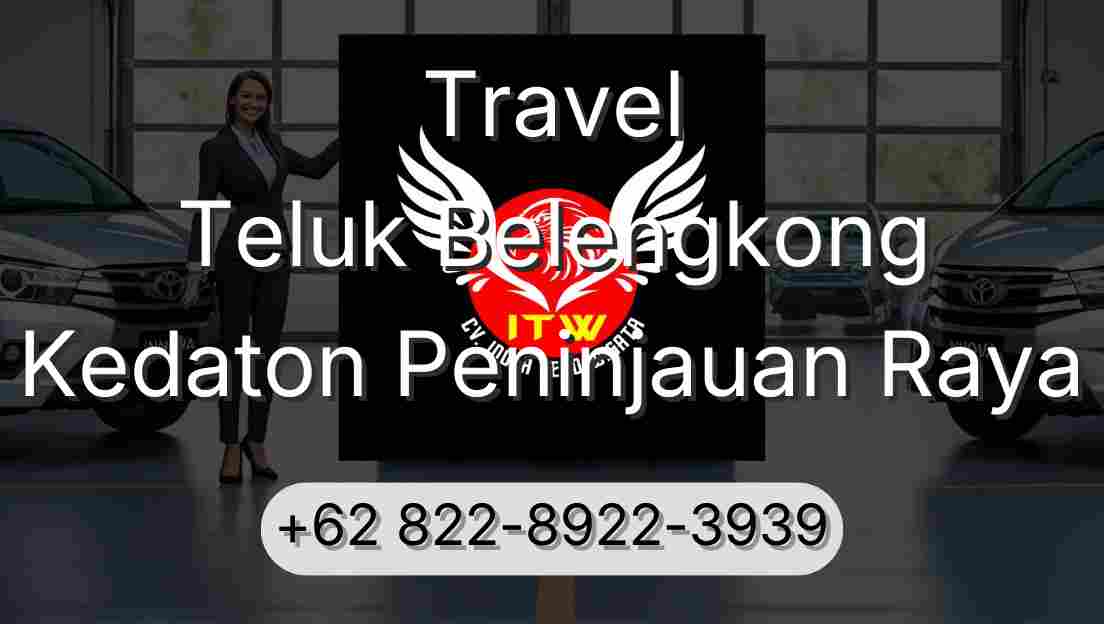 Travel Teluk Belengkong Kedaton Peninjauan Raya