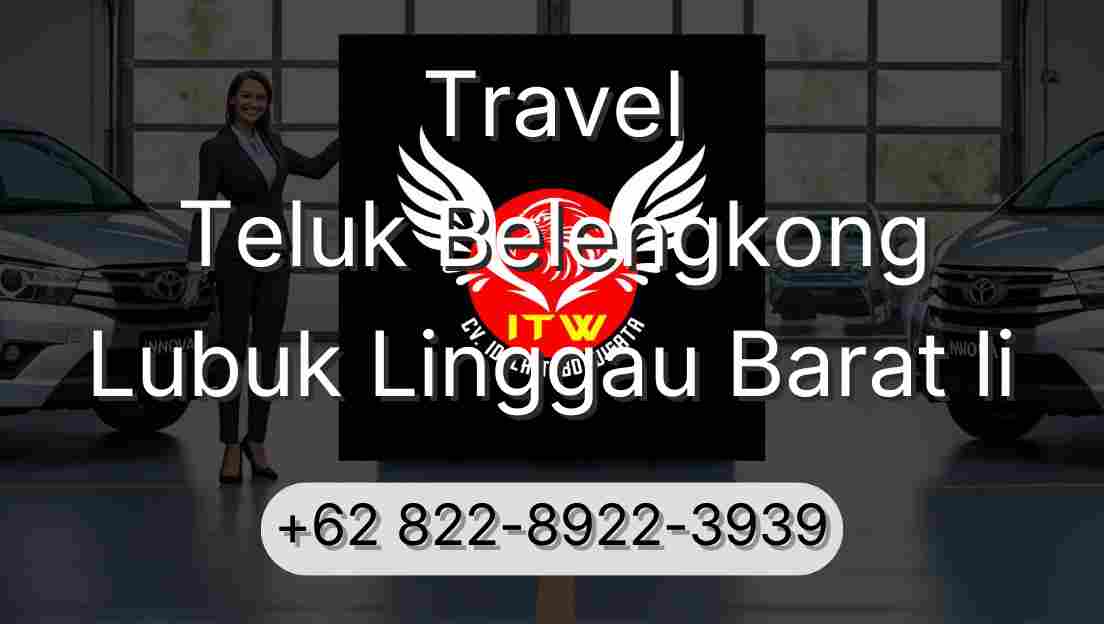 Travel Teluk Belengkong Lubuk Linggau Barat Ii