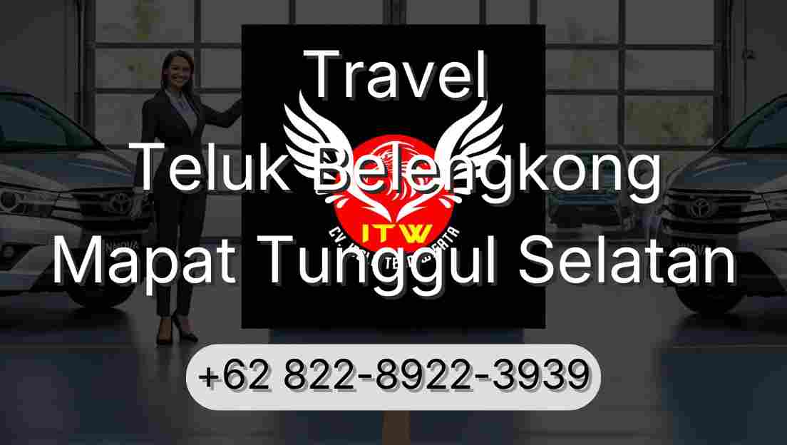 Travel Teluk Belengkong Mapat Tunggul Selatan