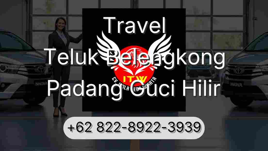 Travel Teluk Belengkong Padang Guci Hilir