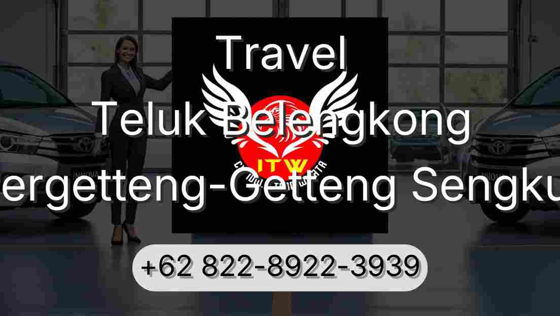 Travel Teluk Belengkong Pergetteng-Getteng Sengkut