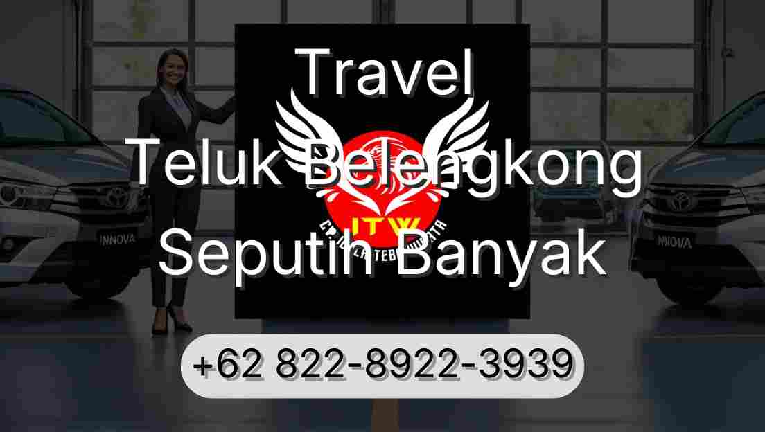 Travel Teluk Belengkong Seputih Banyak