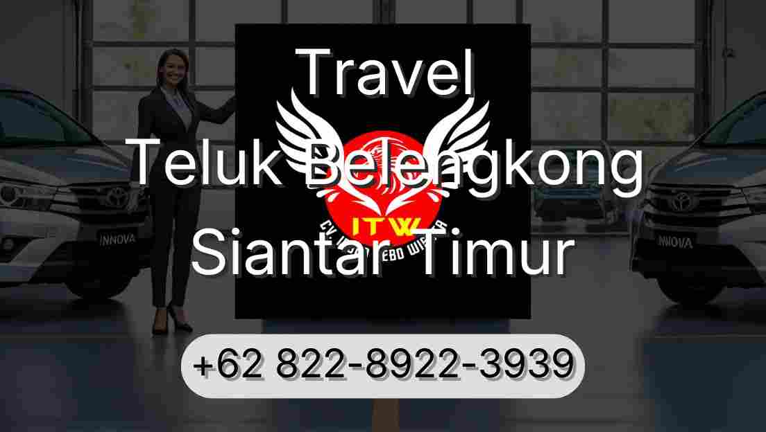 Travel Teluk Belengkong Siantar Timur