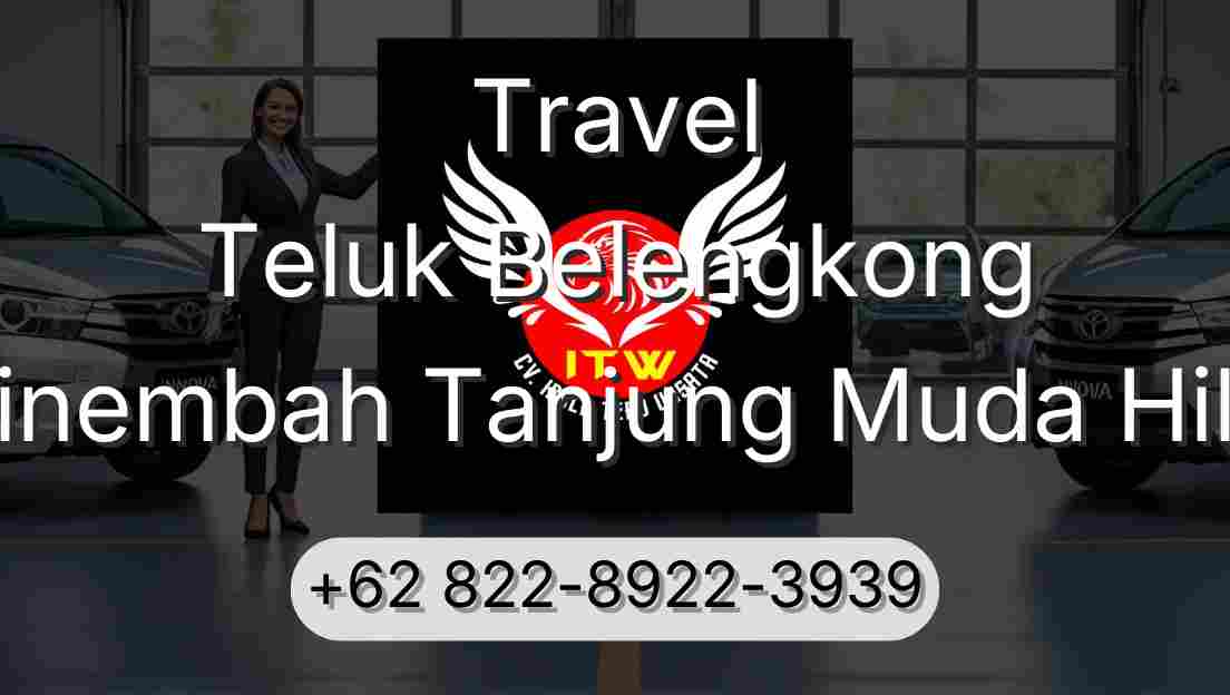 Travel Teluk Belengkong Sinembah Tanjung Muda Hilir