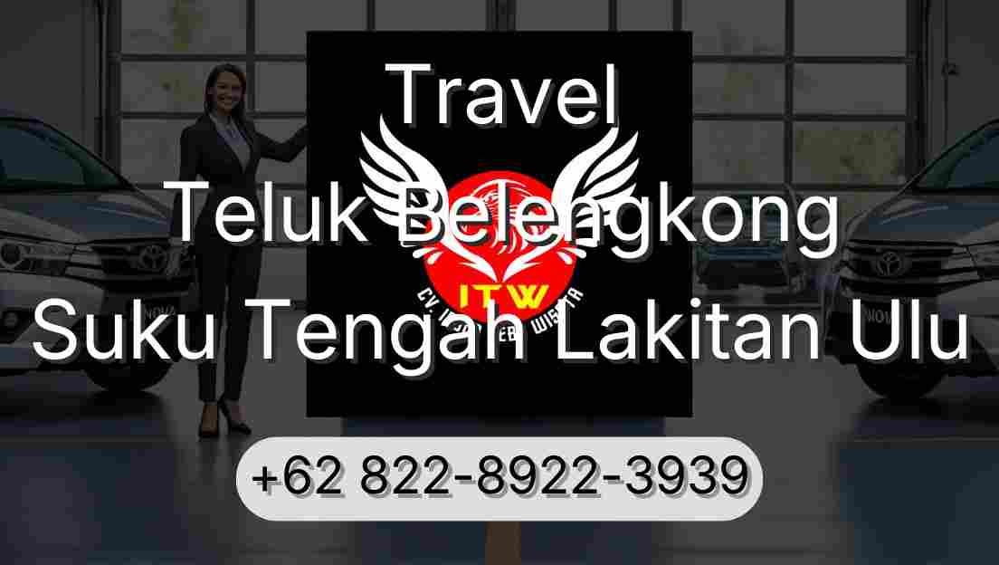Travel Teluk Belengkong Suku Tengah Lakitan Ulu
