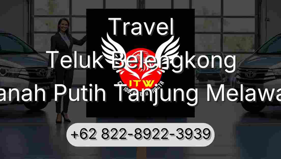Travel Teluk Belengkong Tanah Putih Tanjung Melawan