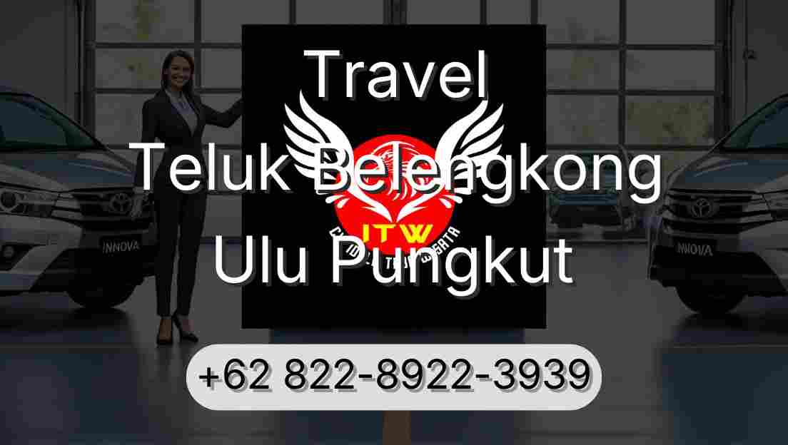 Travel Teluk Belengkong Ulu Pungkut