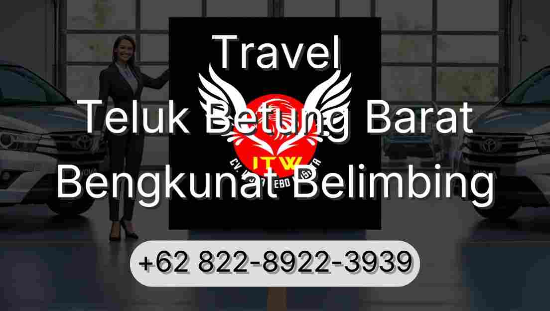 Travel Teluk Betung Barat Bengkunat Belimbing