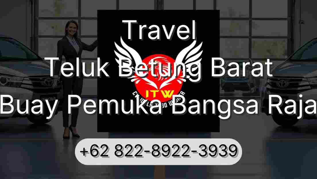 Travel Teluk Betung Barat Buay Pemuka Bangsa Raja